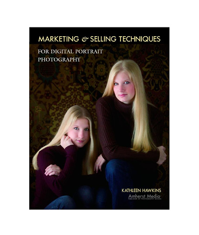 Marketing & Selling Techniques for Digital Portait Photographers by Kathleen Hawkins Image 0